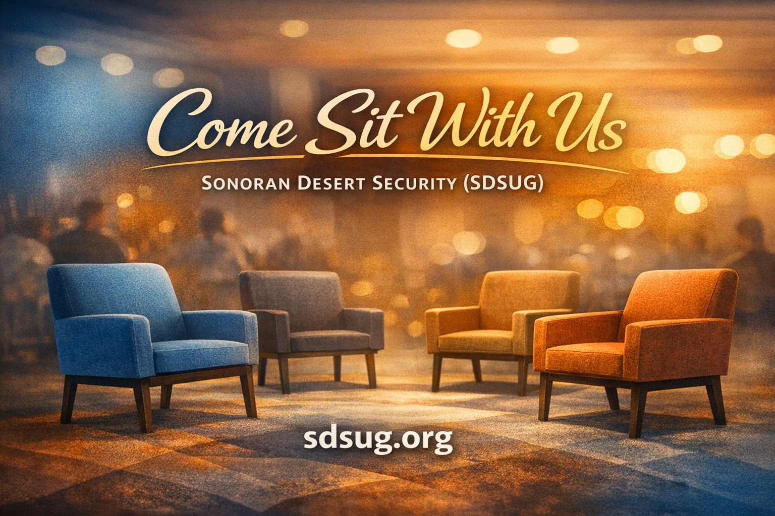 Hero image for the SDSUG article ‘Come Sit With Us,’ showing a warmly lit semi‑circle of chairs in a welcoming room, symbolizing inclusion and community under the Sonoran Desert Security (SDSUG) banner.